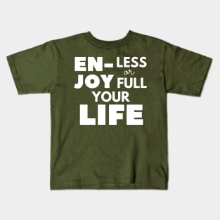 Enjoy Your Life (White Text) Kids T-Shirt